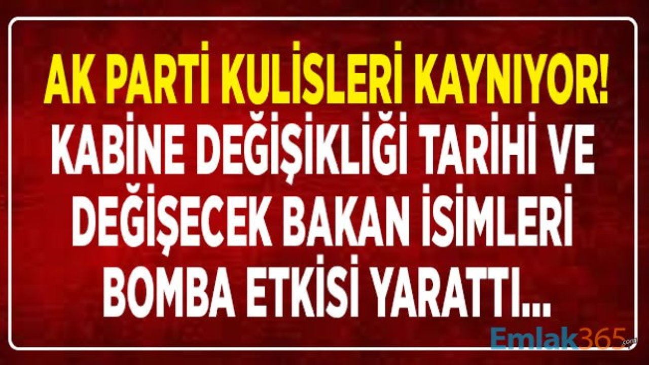 AK Parti'de Kabine Değişikliği Tarihi ve Değişecek Bakanların İsimleri Gündeme Bomba Gibi Düştü!