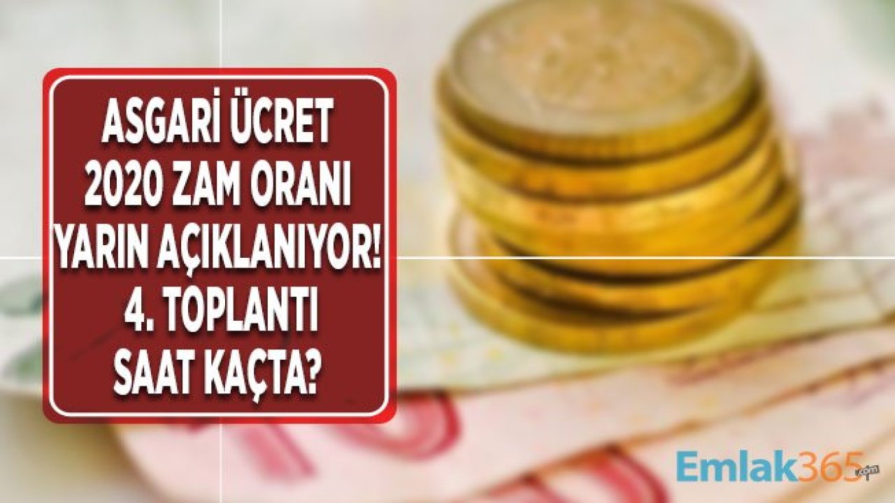 Asgari Ücret Tespit Komisyonu 4. Toplantı Tarihi Açıklandı! 2020 Zam Oranı Yarın Saat Kaçta Belli Olacak?