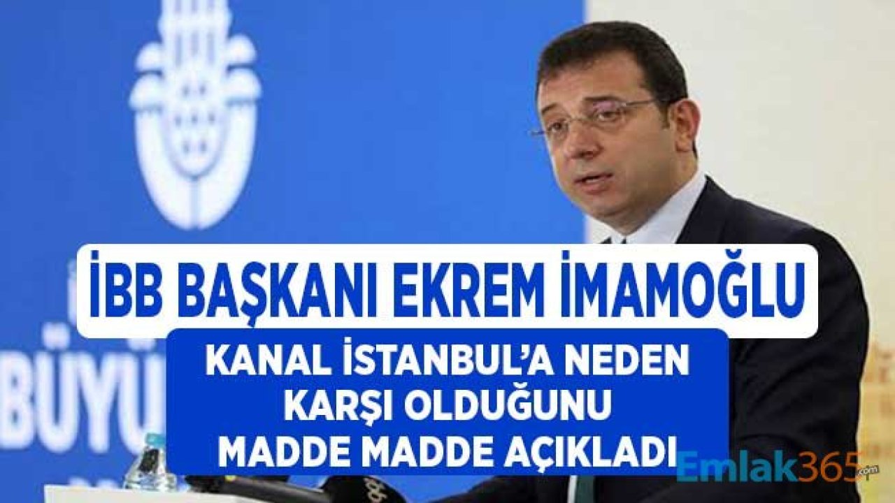 İBB Başkanı Ekrem İmamoğlu Kanal İstanbul'a Neden Karşı Olduğunu Madde Madde Açıkladı