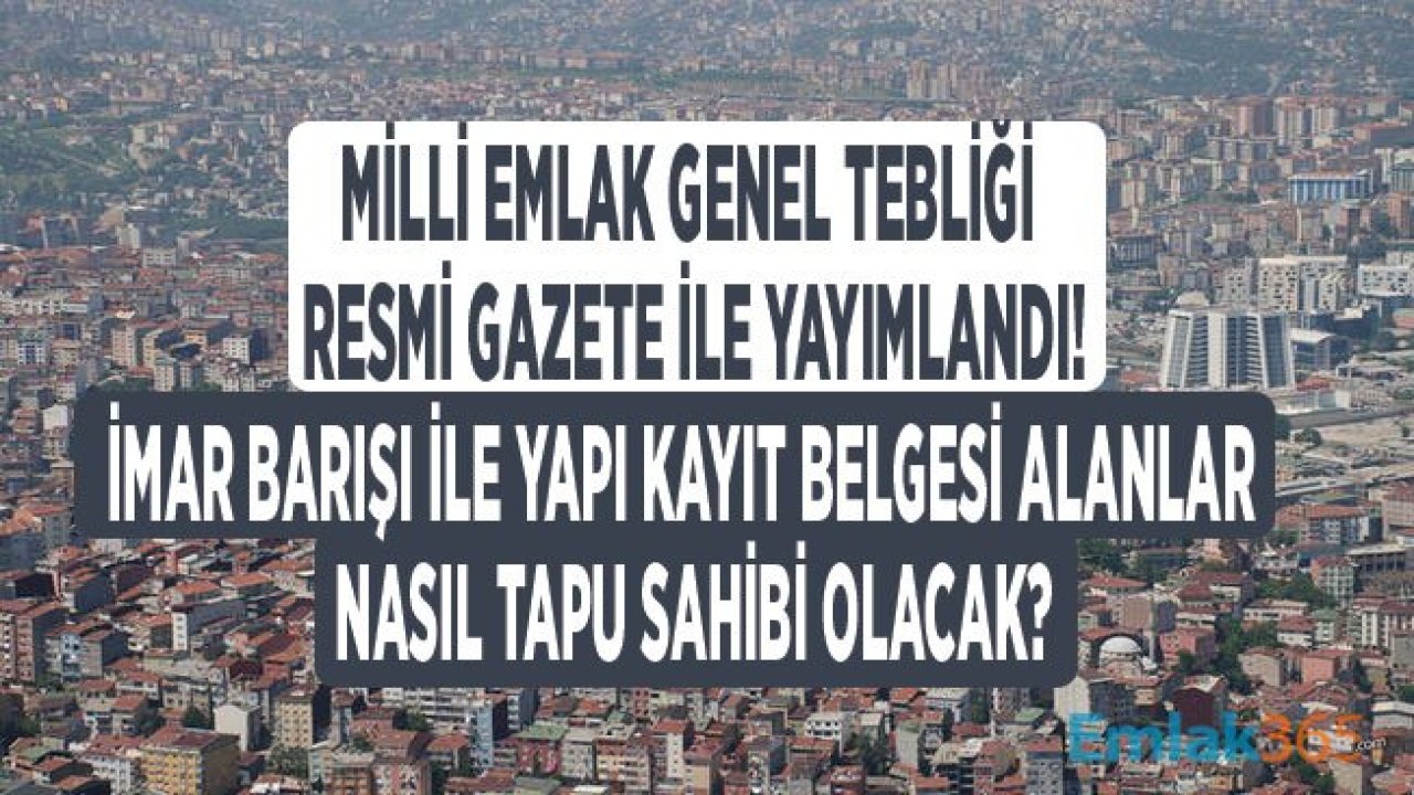 Milli Emlak Genel Tebliği (Sıra No: 396) Yayımlandı! İmar Barışı İle Hazine Taşınmazı Alanlar Nasıl Tapu Alacak?