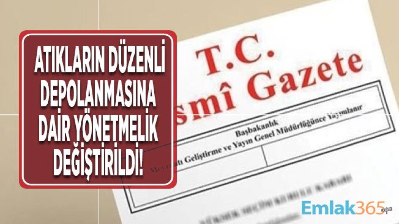 Çevre ve Şehircilik Bakanlığı Atıkların Düzenli Depolanmasına Dair Yönetmelikte Değişiklik Yaptı!