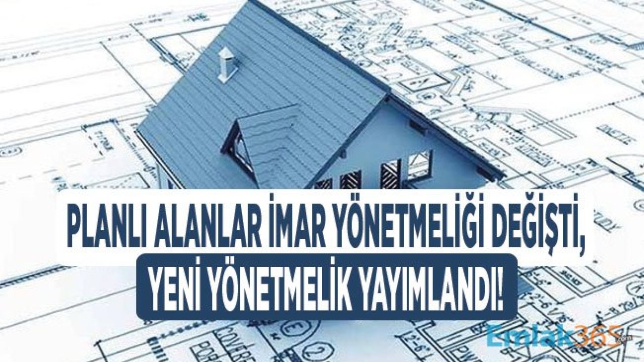 Planlı Alanlar İmar Yönetmeliğinde Değişiklik Yapılmasına Dair Yönetmelik Resmi Gazete İle Yayımlandı!