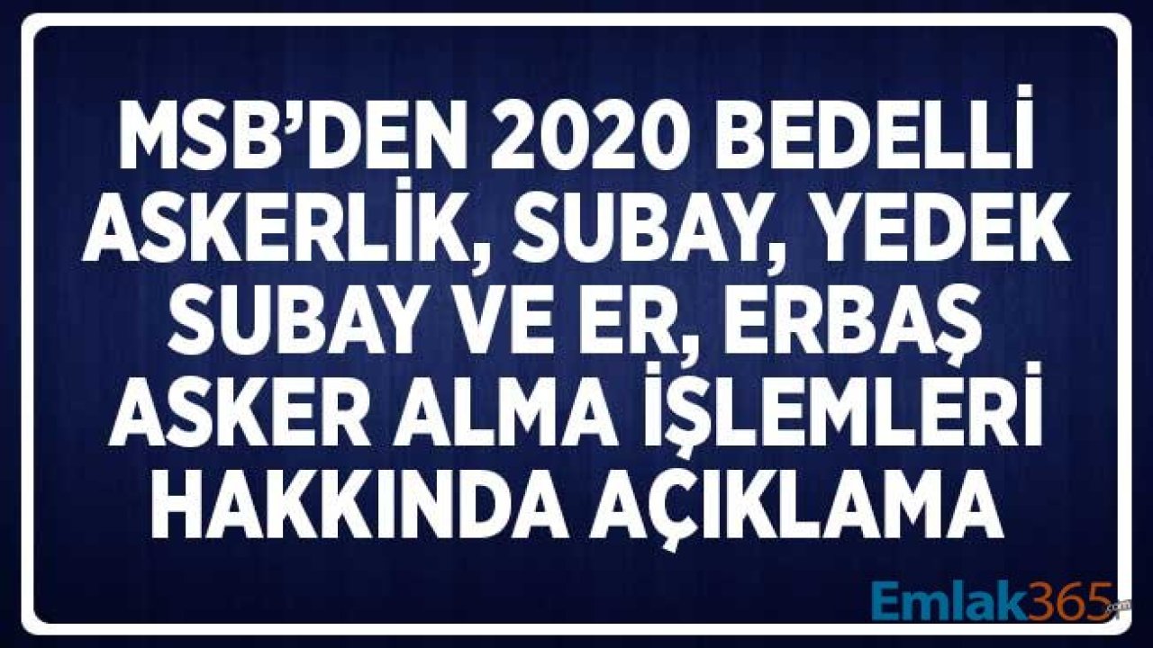 MSB'den 2020 Yılı için Bedelli Askerlik, Yedek Subay, Er ve Subay Asker Alma Açıklaması