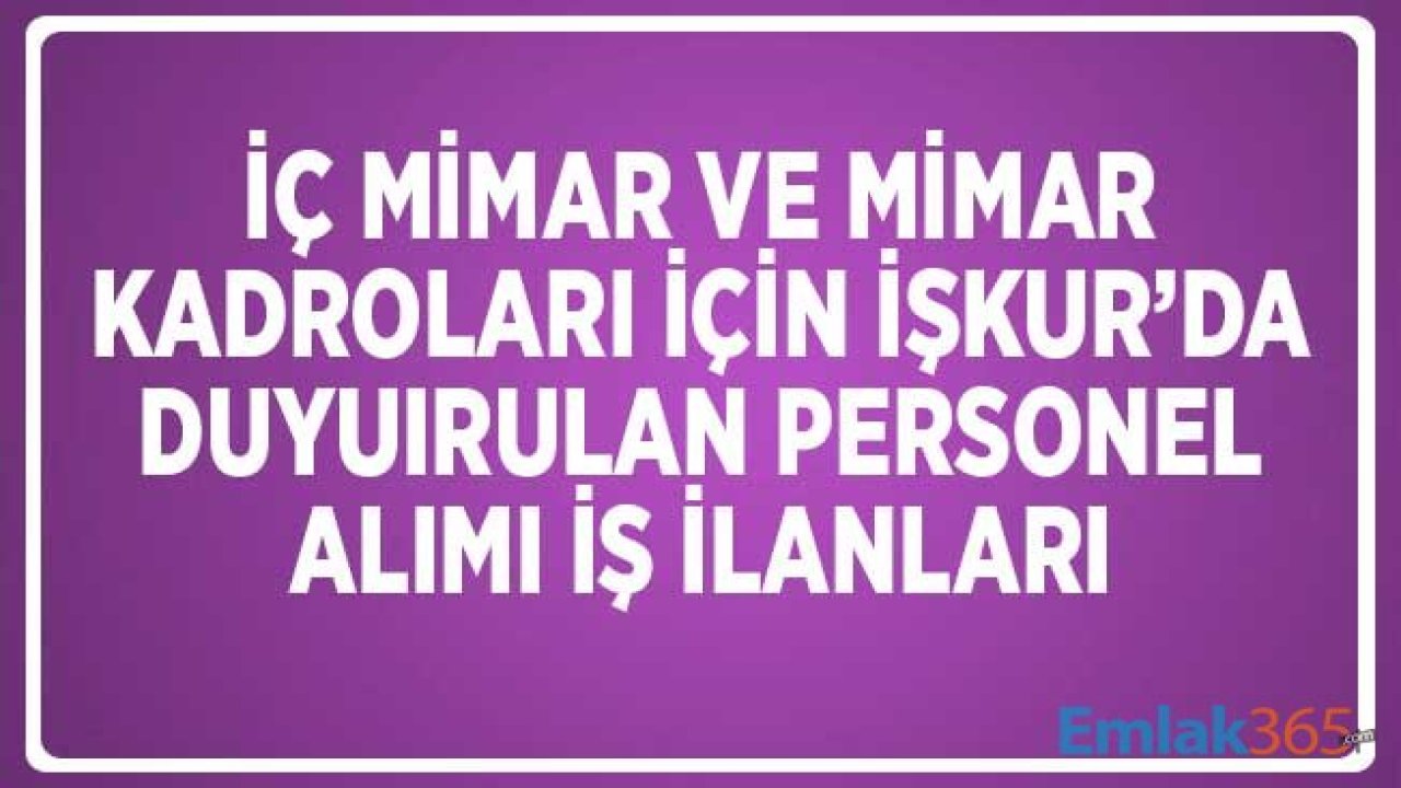 Mimar ve İç Mimar Kadroları için İŞKUR'da Yayımlanan İş İlanları