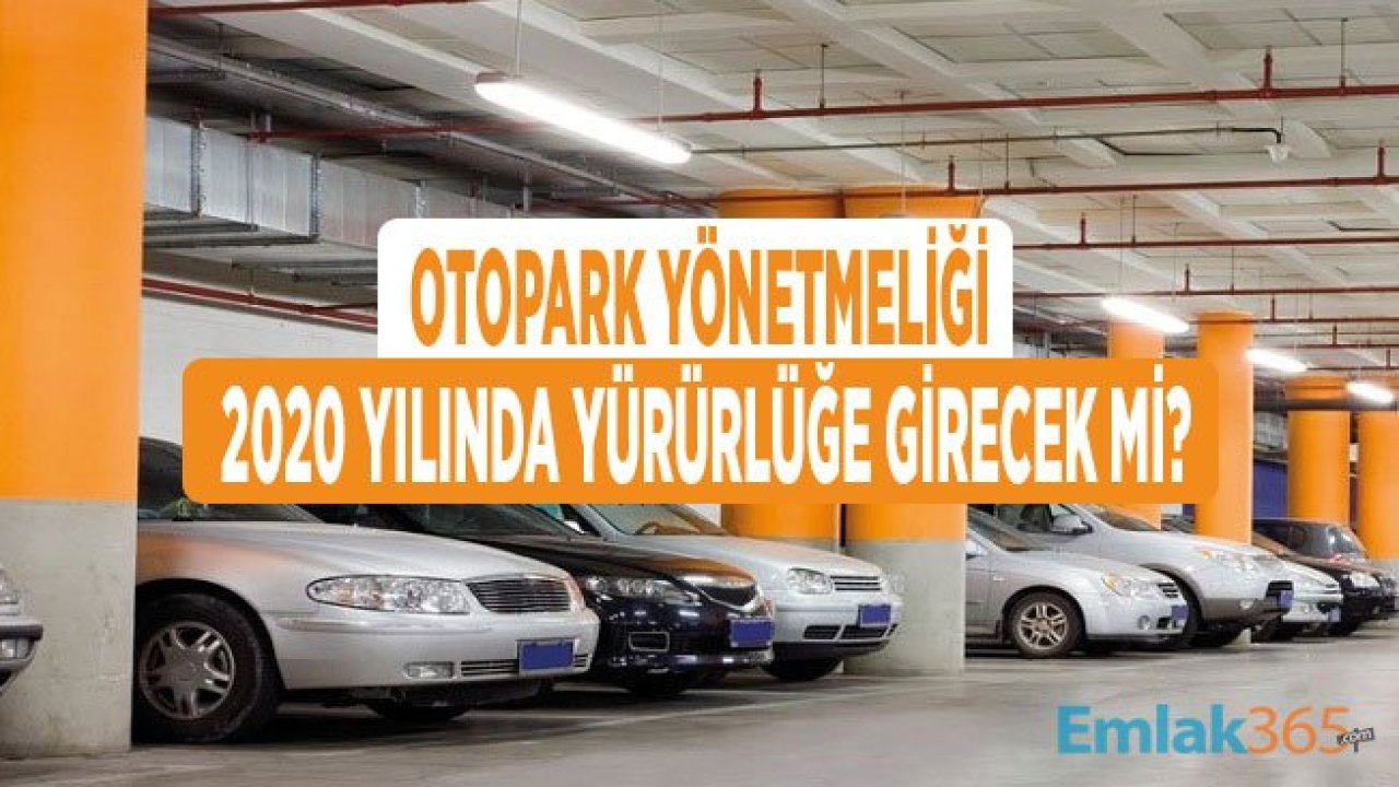 Otopark Yönetmeliği 2020 Yılında Yürürlüğe Girecek Mi, Ertelenecek Mi?