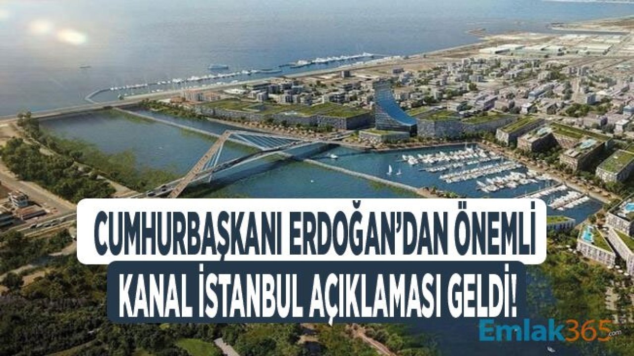 Cumhurbaşkanı Erdoğan'dan ve Ulaştırma Bakanı Cahit Turhan'dan Yeni Kanal İstanbul Açıklamaları...