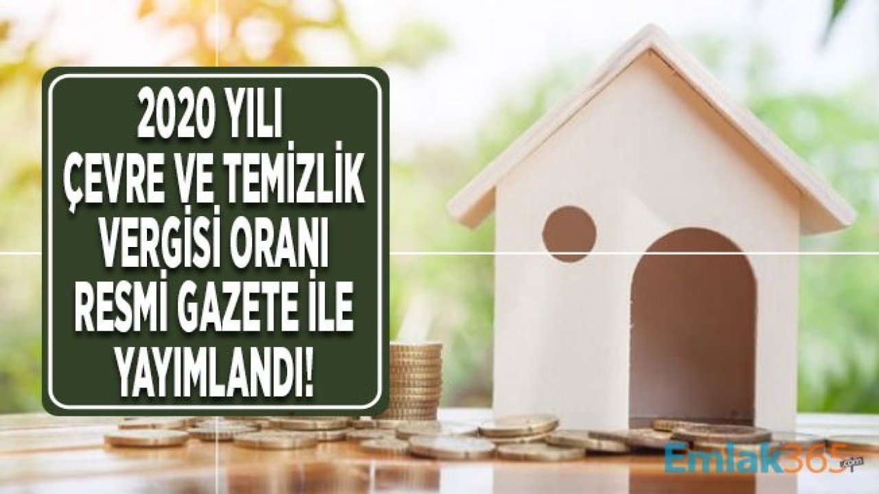 Belediye Gelirleri Kanunu Tebliği İle 2020 Çevre Temizlik Vergisi Oranları Belli Oldu!