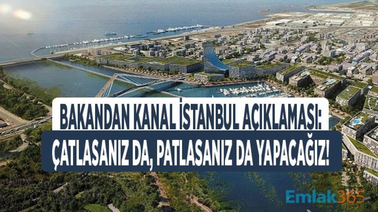 İçişleri Bakanı Süleyman Soylu: Birileri Çatlasa Da Patlasa Da Kanal İstanbul Projesini Yapacağız!