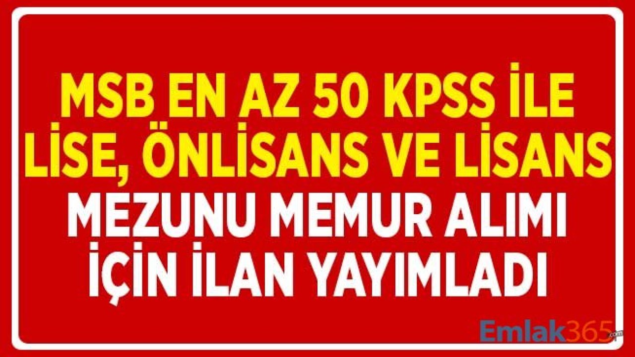 MSB En Az 50 KPSS Puanıyla Memur Alıyor! Emlak Teknikeri, İnşaat Mühendisi Diğer Kadrolar