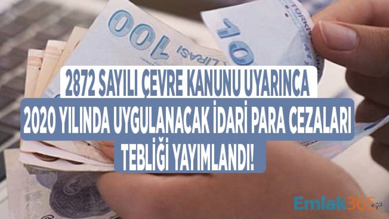 2872 Sayılı Çevre Kanunu Uyarınca Verilecek İdari Para Cezalarına İlişkin Tebliğ Yayımlandı!