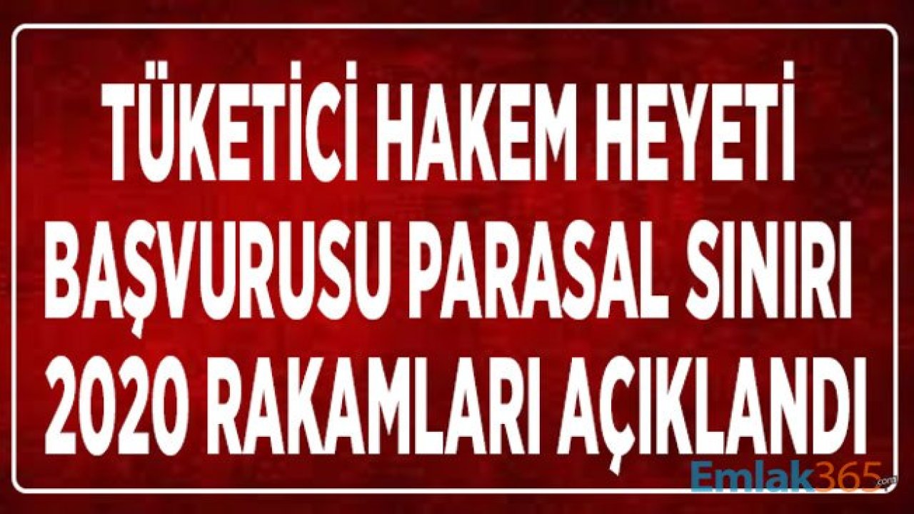 Tüketici Hakem Heyeti Mahkemesi Parasal Başvuru Sınırı 2020 Açıklandı!