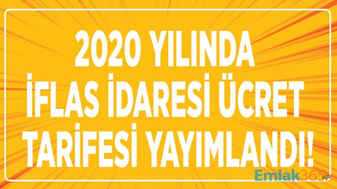 İflas İdaresi Ücreti, Yazı ve Tebliğ Masrafı 2020 Ücret Tarifesi Açıklandı!