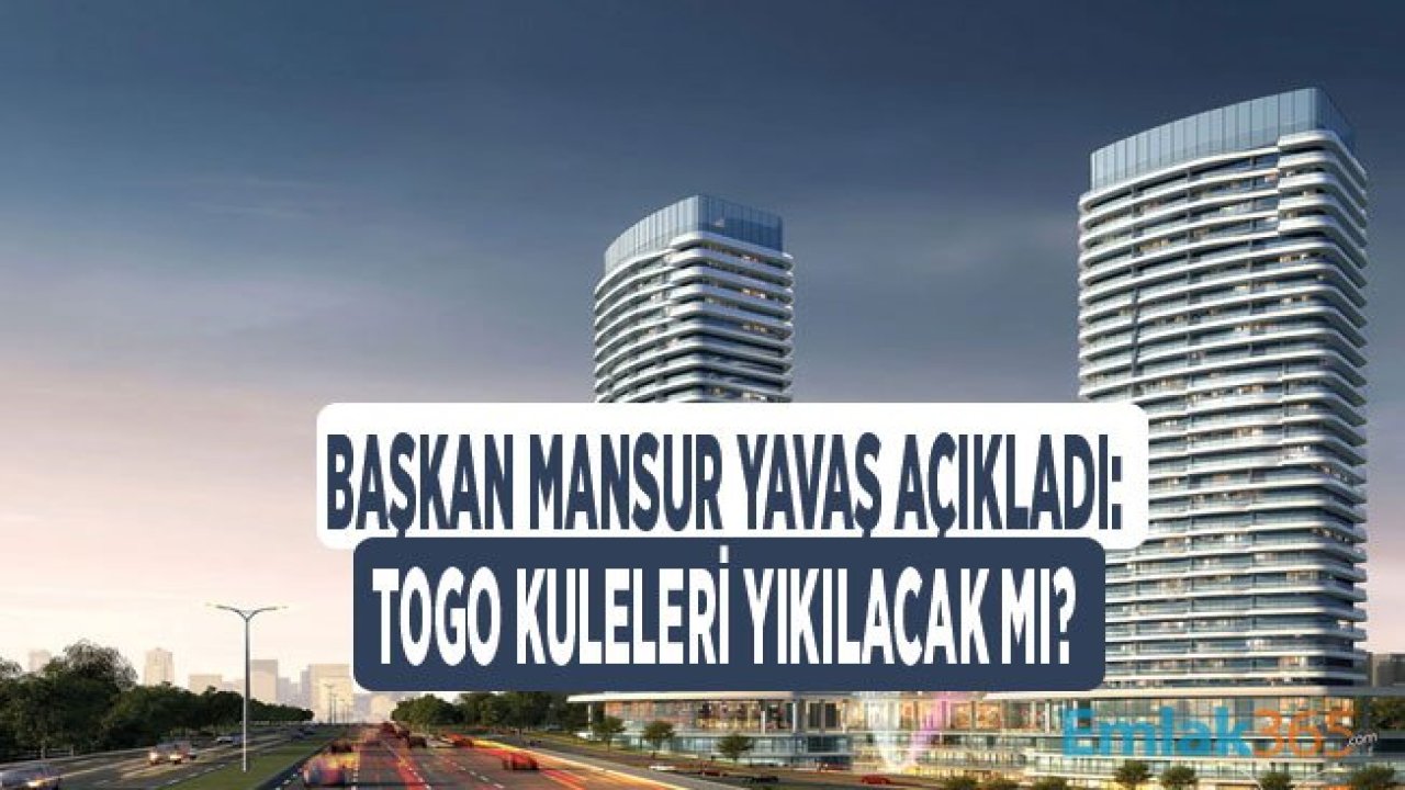 Mansur Yavaş Açıkladı: TOGO Kuleleri Yıkılacak Mı?