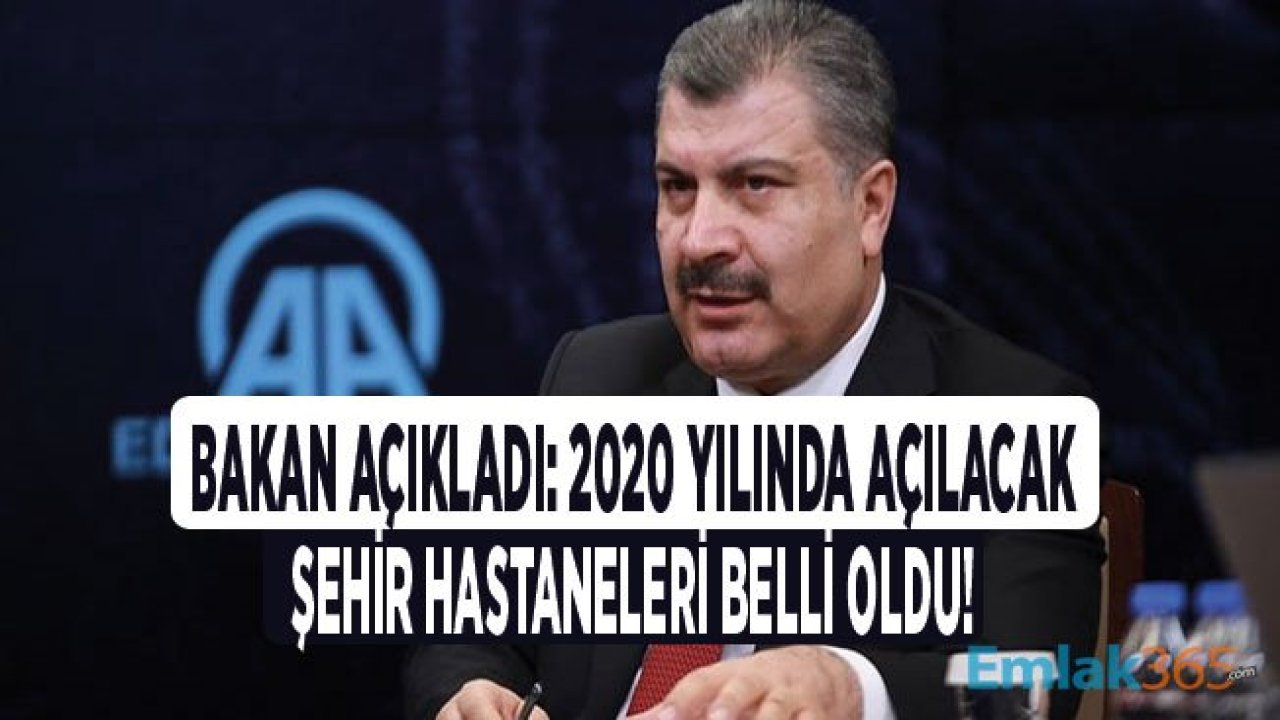 Sağlık Bakanı Koca: 2020 Yılında Yeni Şehir Hastaneleri Açmaya Devam Edeceğiz