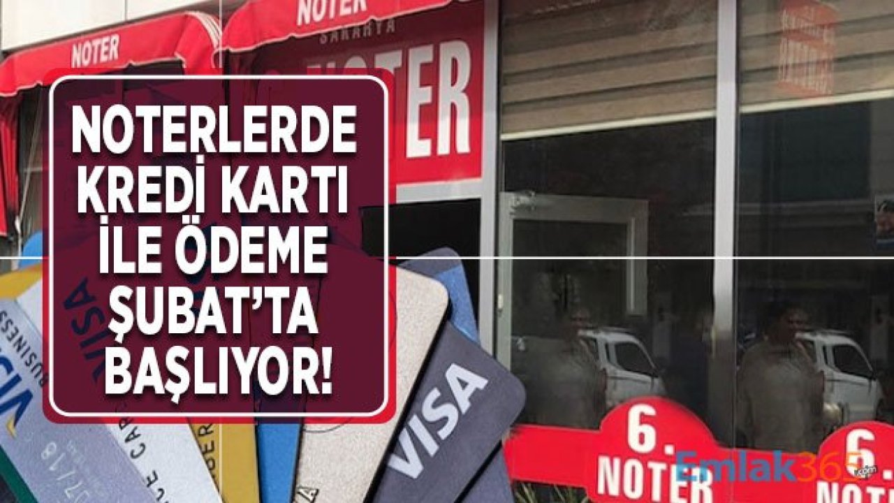 SON DAKİKA: Noterlerde Kredi Kartı İle Ödeme Şubat Ayında Başlıyor!