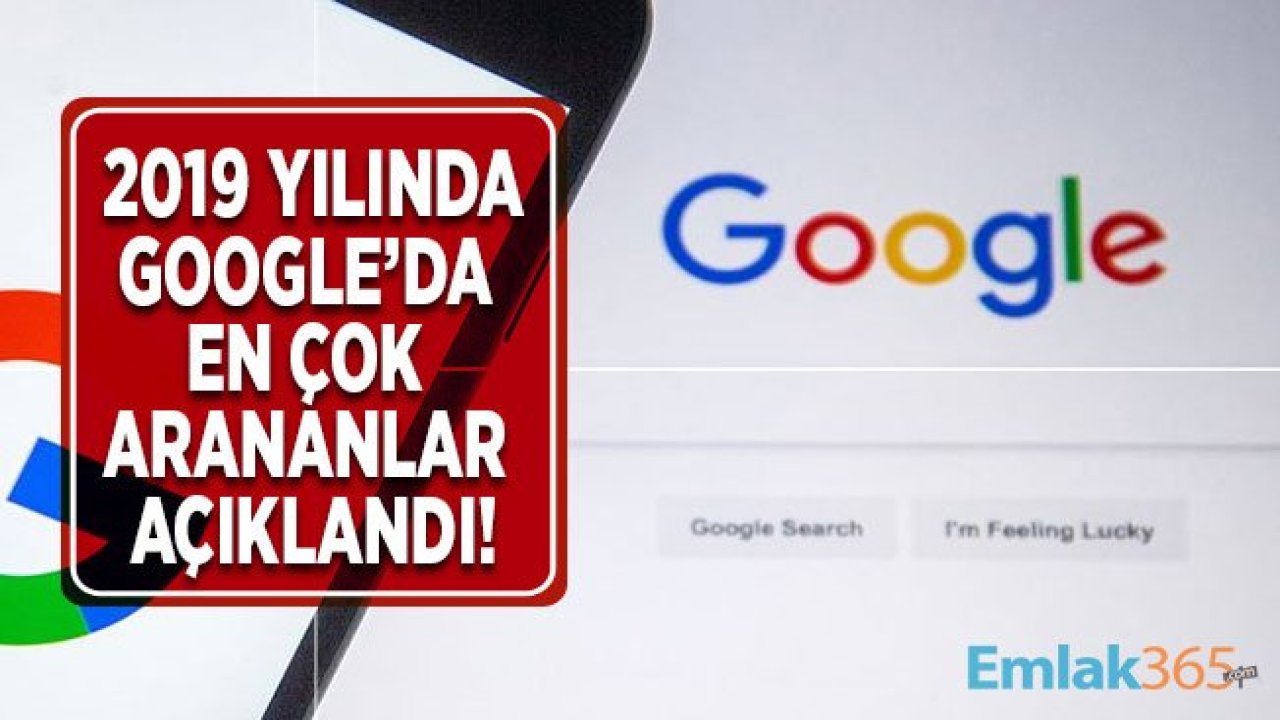 2019 Yılı Google En Çok Arananlar Listesi Açıklandı!