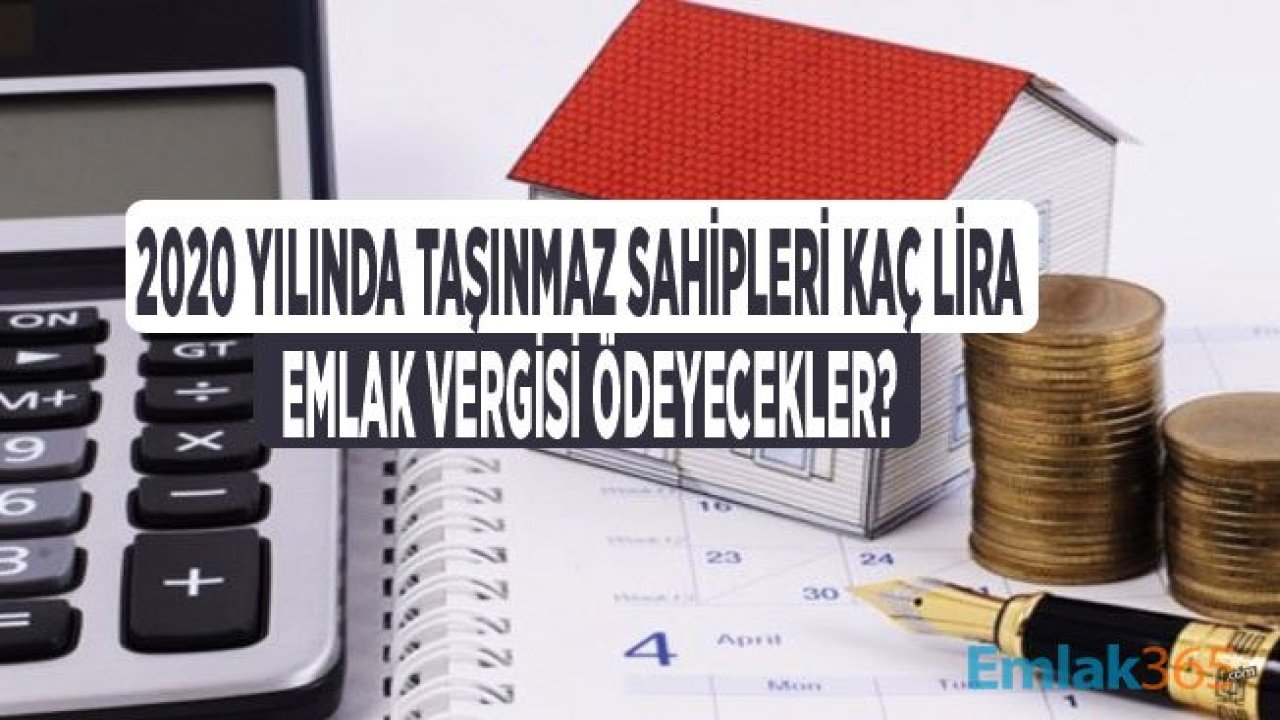 2020 Yılında Emlak Vergisi Kaç Lira Oldu, Vergi Ödeme Tarihleri Ne Zaman?