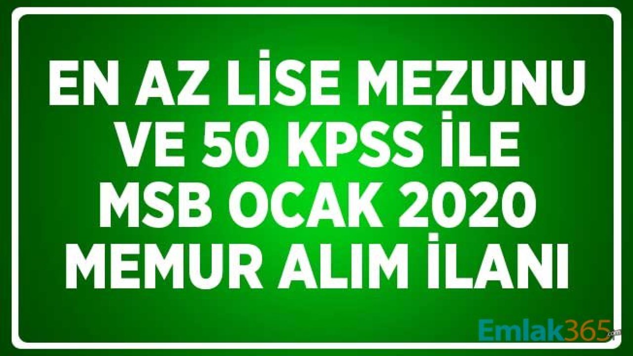 Ocak 2020 MSB 50 KPSS ile Devlet Memuru Alımı: Emlak Teknikeri, İnşaat Mühendisi