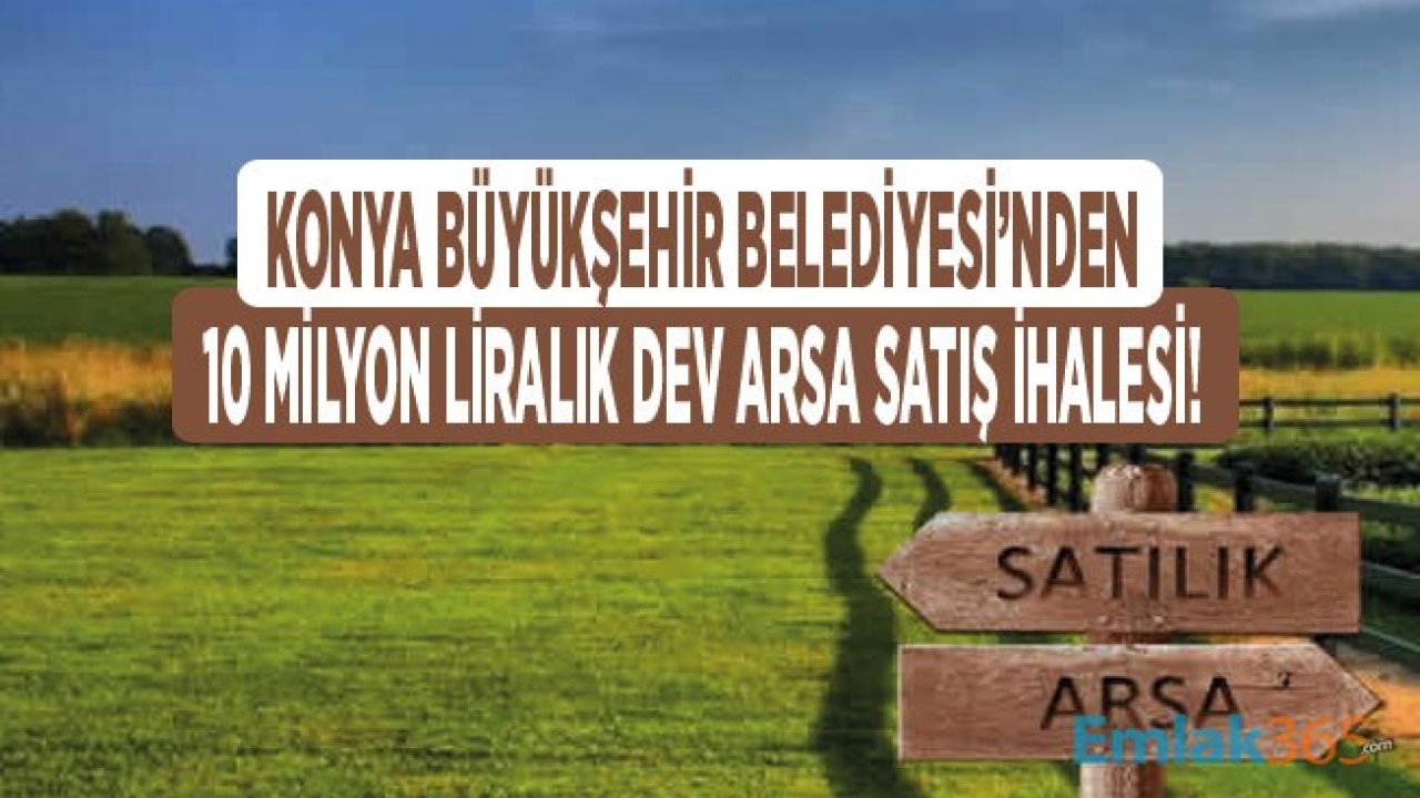 Konya Büyükşehir Belediyesi Arsa Satış İhalesi Düzenliyor!