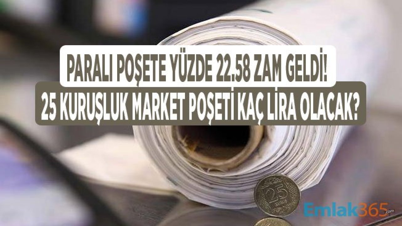 Paralı Poşet İçin Zam! 25 Kuruşluk Market Poşeti Zamlandı, Yeni Fiyatı Kaç Lira Oldu?