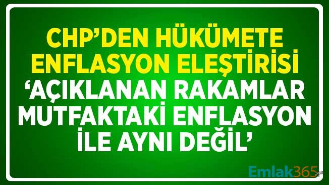 CHP'den Hükümete Enflasyon Eleştirisi: Açıklanan Mutfaktaki Enflasyonla Aynı Değil