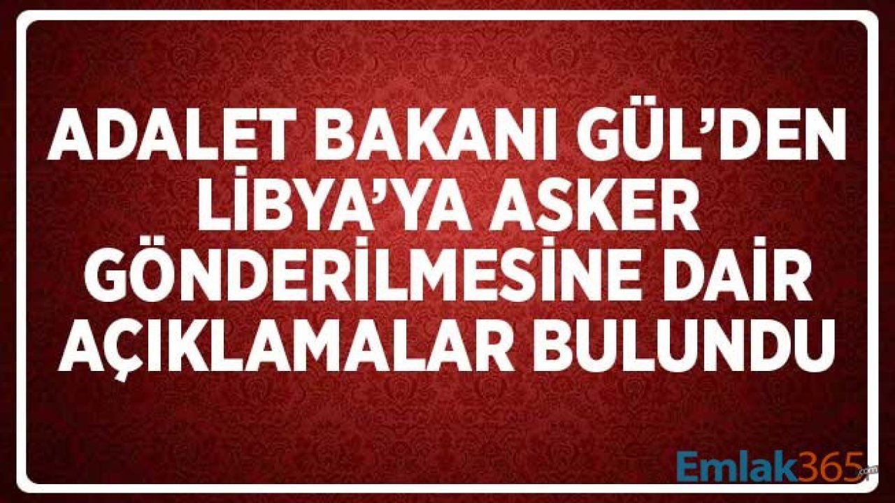 Adalet Bakanı Abdülhamit Gül'den Libya'ya Asker Gönderme ve Doğu Akdeniz Açıklaması