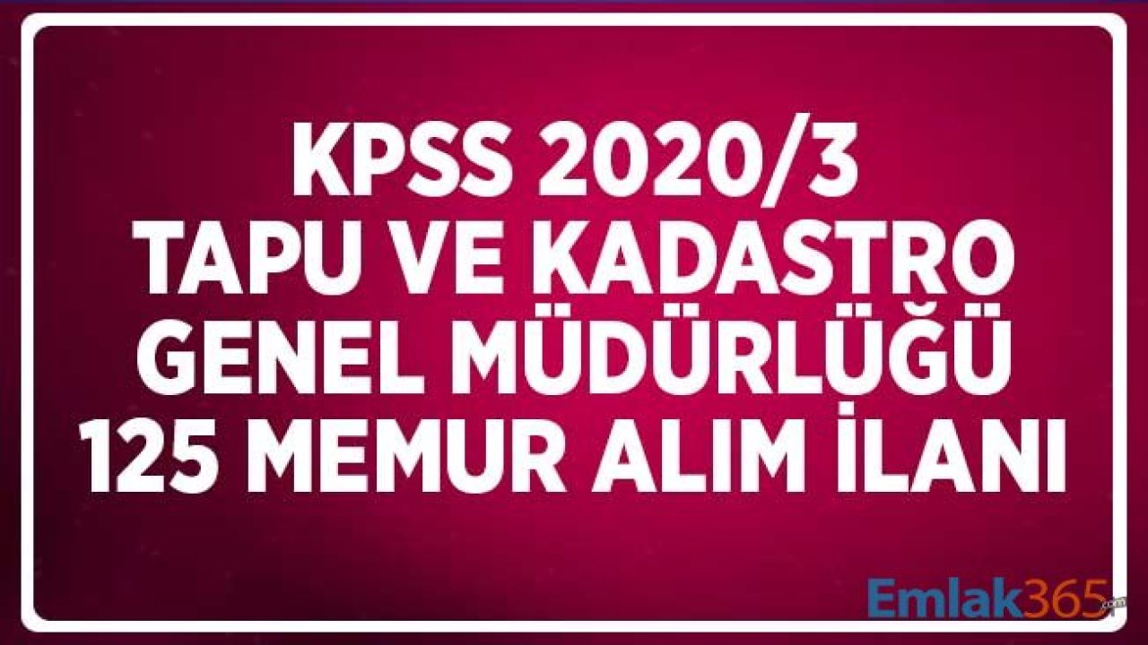 KPSS 2020/3 Tapu ve Kadastro Genel Müdürlüğü 125 Memur Alım İlanı