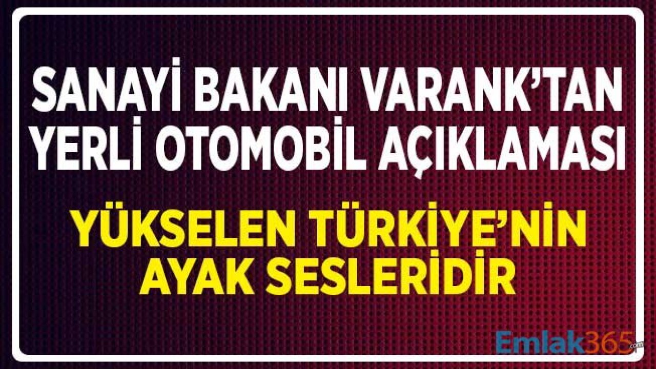 Sanayi Bakanı Varank'tan Yerli Otomobil Açıklaması: Yükselen Türkiye'nin Ayak Sesleridir