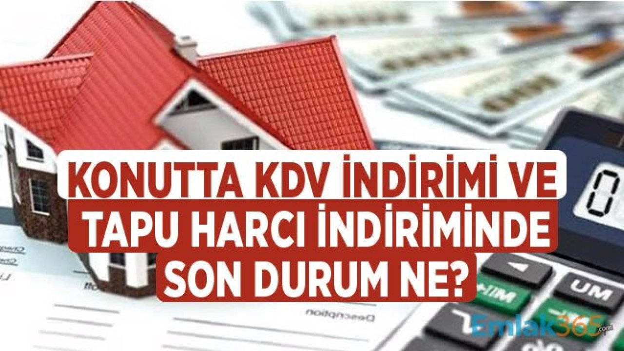 0.79 Konut Kredisi Kampanyası 2020 Yılında Tapu Harcı ve Konutta KDV İndirimi İle Desteklenmeli!