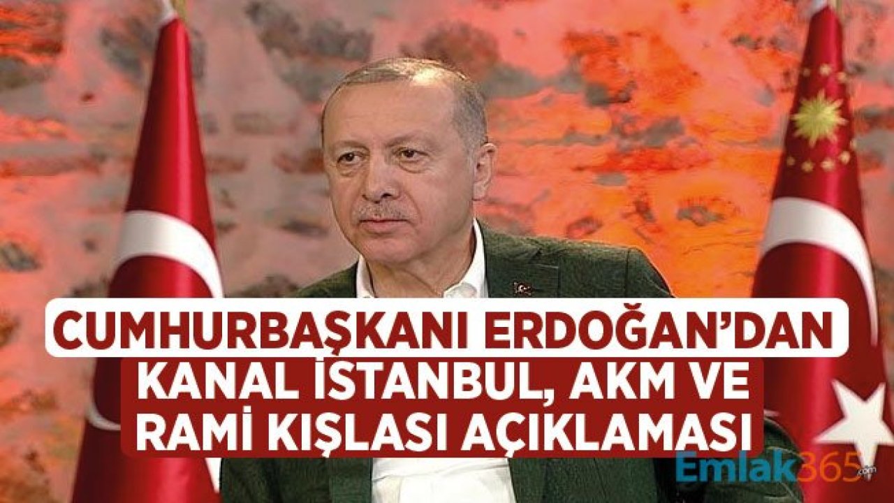 Cumhurbaşkanı Erdoğan'dan Kanal İstanbul, AKM ve Rami Kışlası Projeleri Hakkında Yeni Açıklama Geldi!