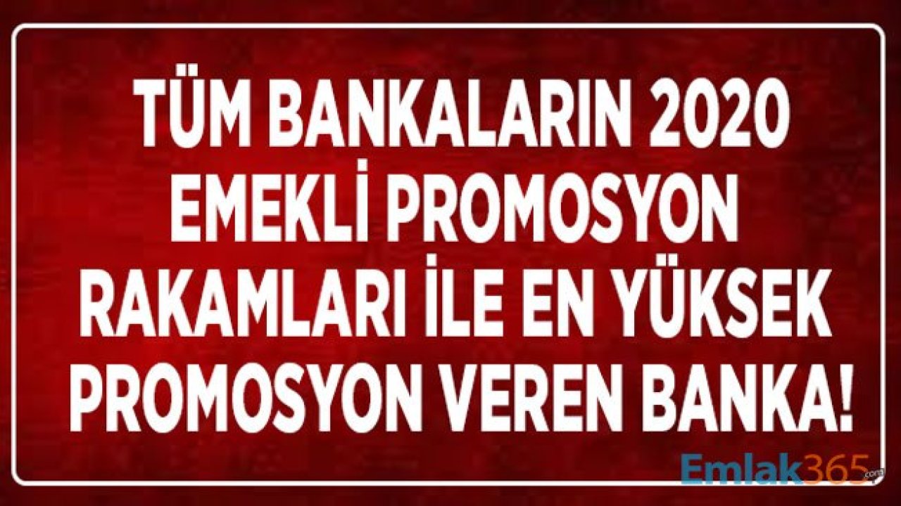 Ziraat Bankası, Halkbank, Vakıfbank, Akbank ve TEB 2020 Banka Emekli Promosyon Rakamları Açıklandı!