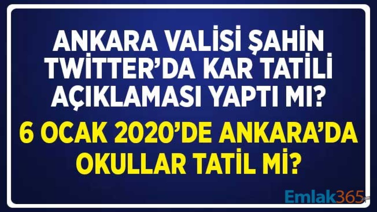 Ankara Valisi Vasip Şahin Kar Tatili Açıklaması Yaptı Mı? 6 Ocak 2020 Ankara'da Okullar Tatil Edildi Mi?