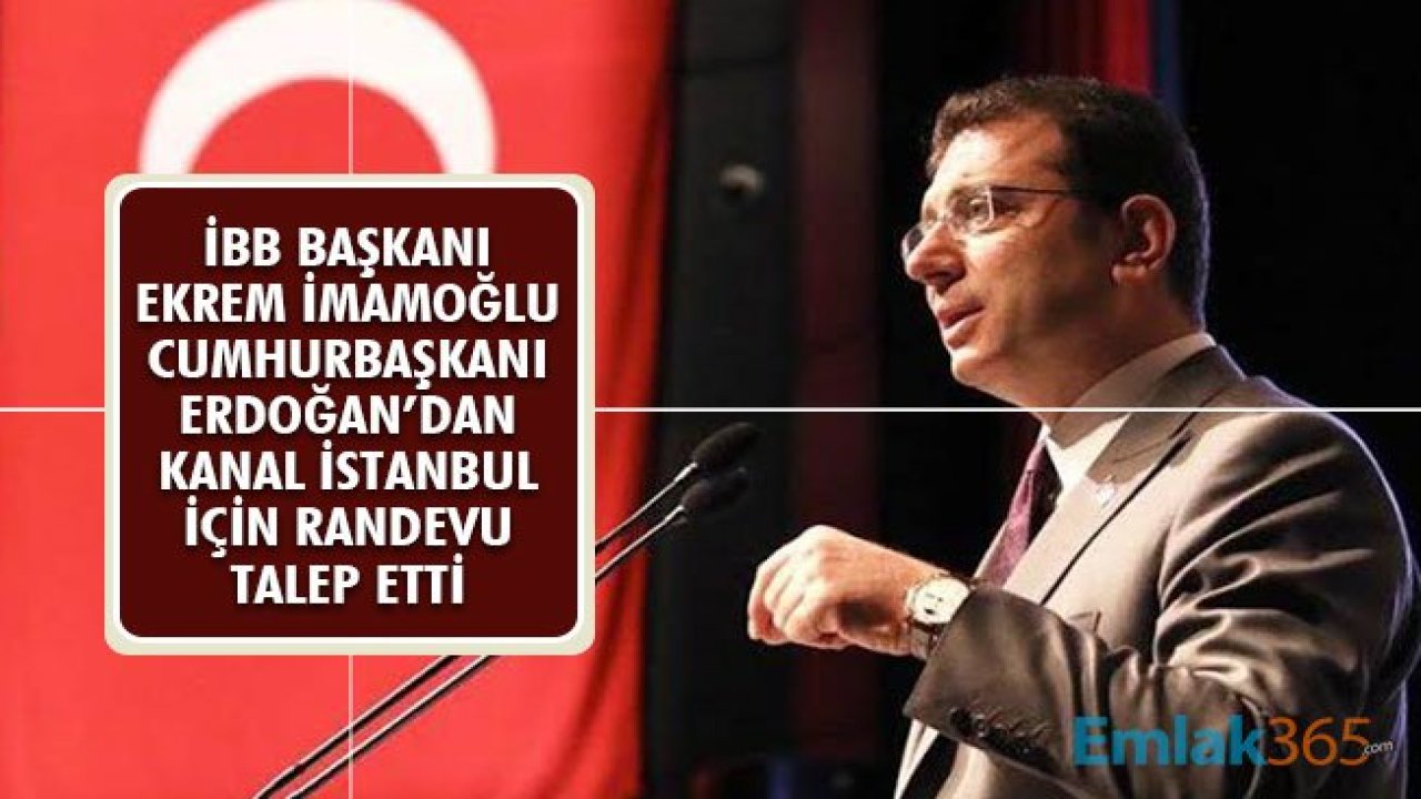 İBB Başkanı İmamoğlu, Kanal İstanbul için Cumhurbaşkanı Erdoğan'dan Randevu Talep Etti