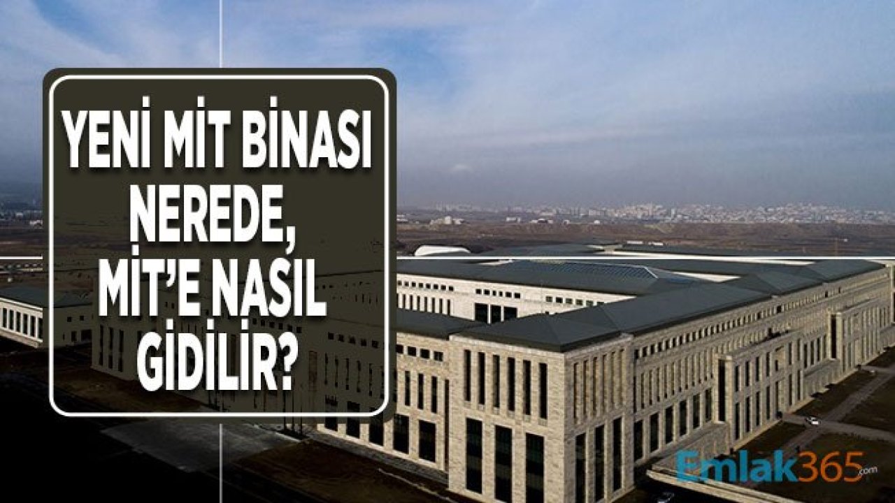 Yeni MİT Binası Nerede, MİT'e Nasıl Gidilir?