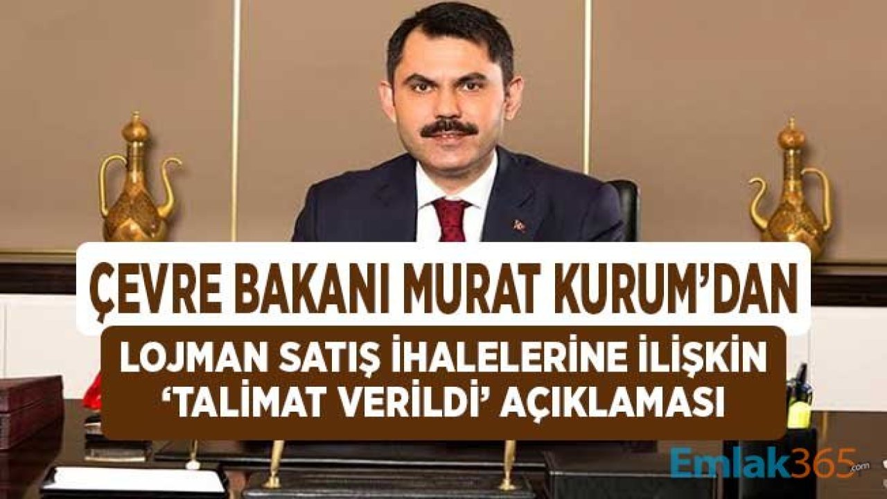 Çevre Bakanı Kurum'dan Lojmanların Satış İhalelerine İlişkin Talimat Verildi Açıklaması