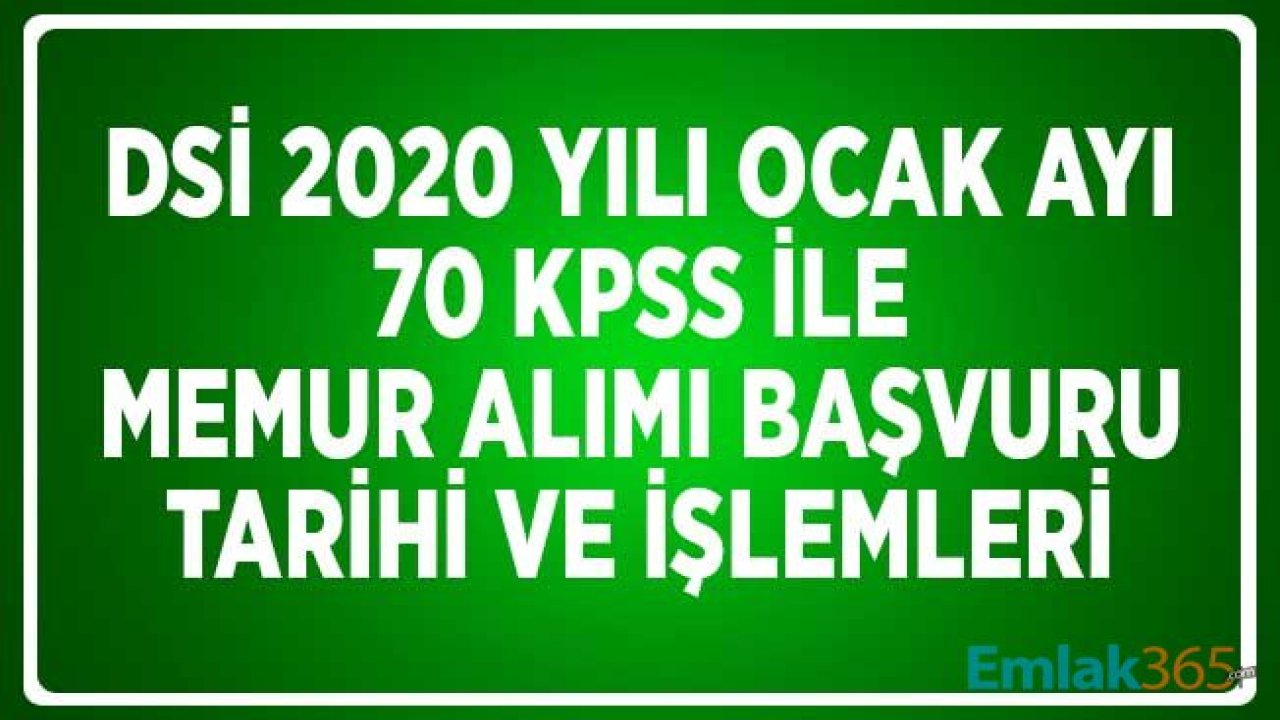 DSİ 2020 Yılı Ocak Ayı 70 KPSS ile Memur Alım İlanı Başvuru Tarihi ve İşlemleri