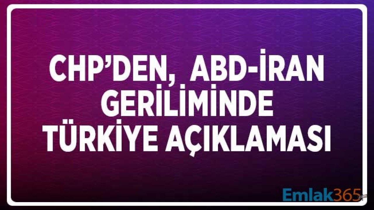 İran ABD Geriliminde Türkiye'nin Tavrına İlişkin CHP'den Açıklama