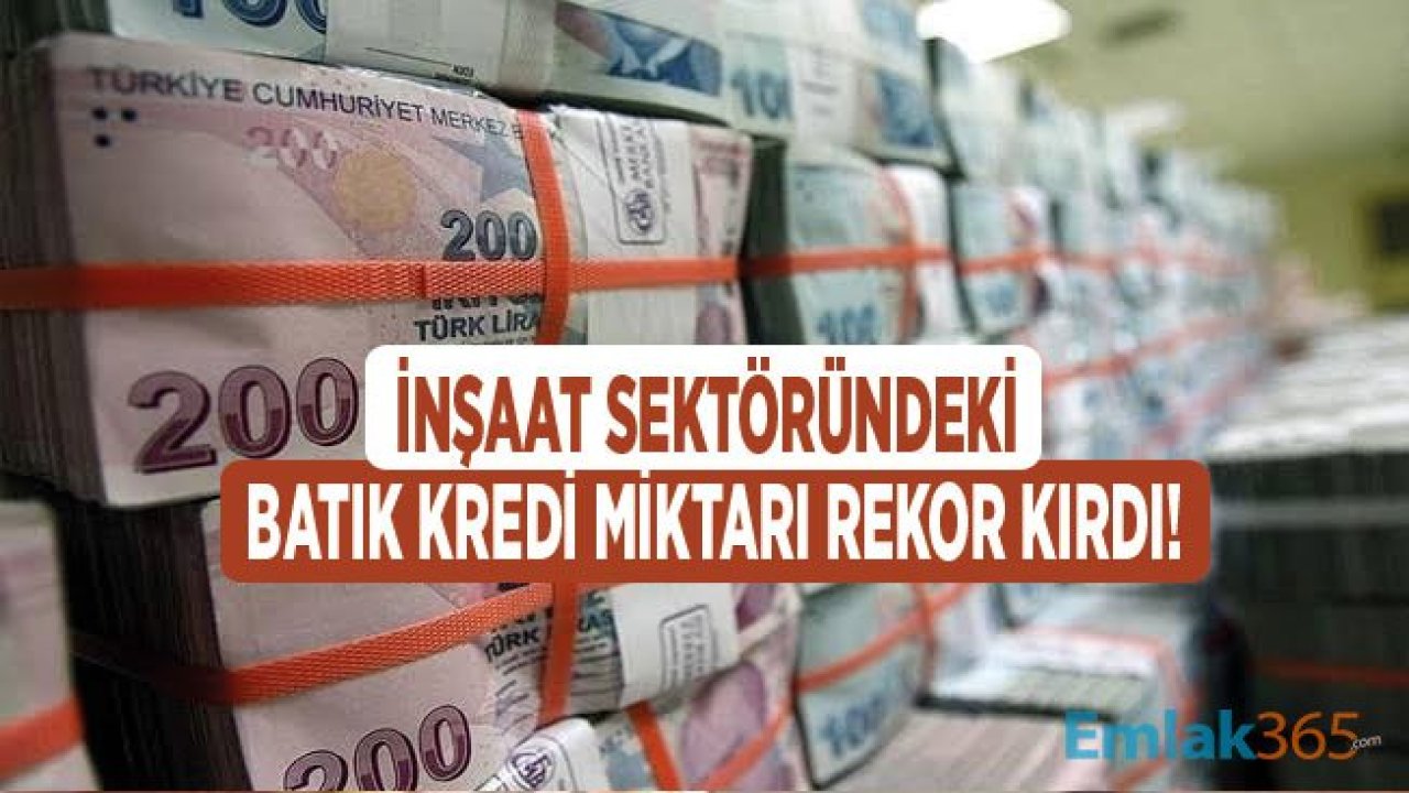 İnşaat Sektöründe Batık Kredi Miktarı Rekor Seviyeye Ulaştı!