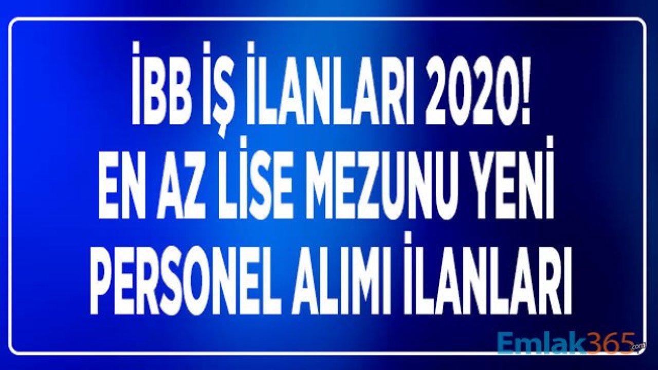 İBB İş İlanları 2020 İle Su Ürünleri Mühendisi, Bilgi İşlem Personeli ve Sorumlusu, İnsan Kaynakları ve ERP Geliştirme Uzmanı Alıyor!