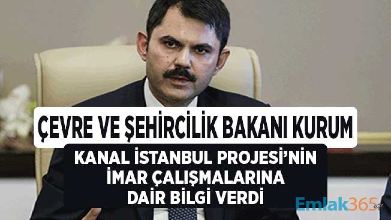 Çevre Bakanı Murat Kurum Kanal İstanbul Projesinin İmar Çalışmalarına Dair Bilgi Verdi