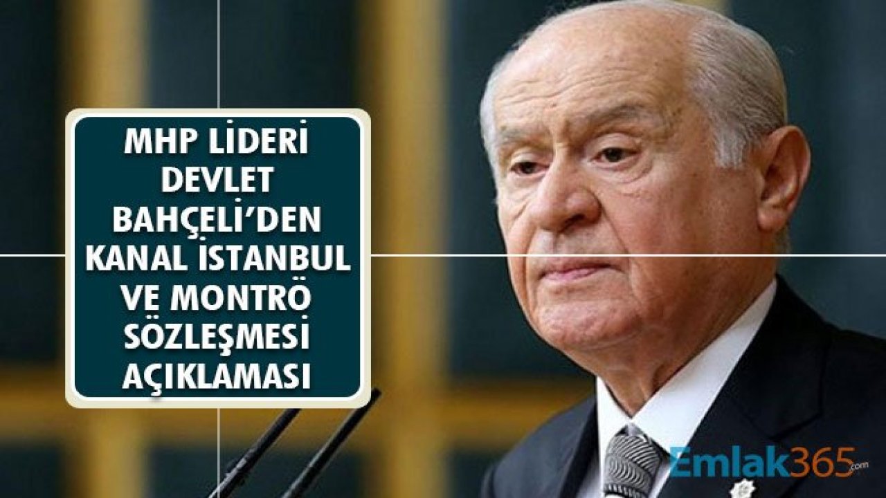 Devlet Bahçeli'den Kanal İstanbul ve Montrö Sözleşmesi Açıklaması