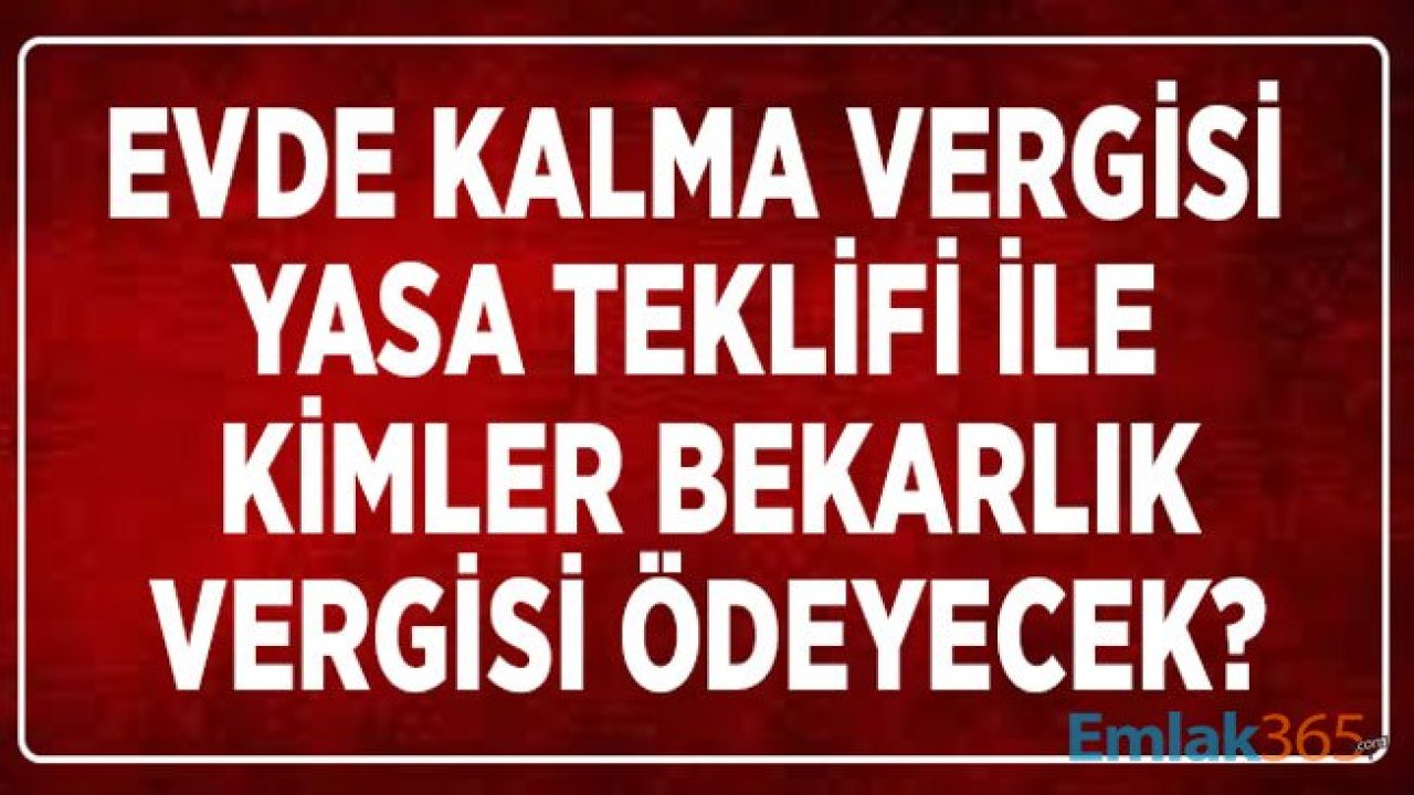 Evde Kalma Vergisi Yasa Teklifi İddiaları Gündemi Sarstı! Bekarlık Vergisini Kimler Ödeyecek?