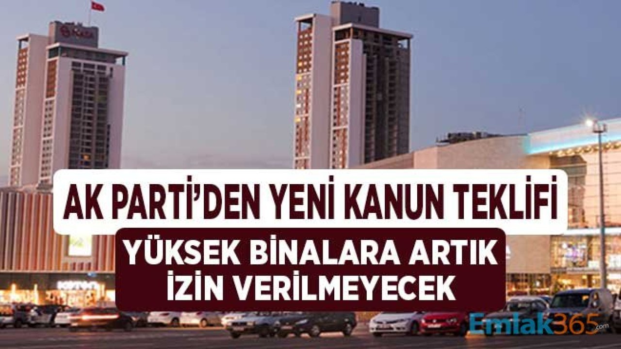 AK Parti'den Yeni Kanun Teklifi! Binalara Yükseklik Sınırı Getiriliyor