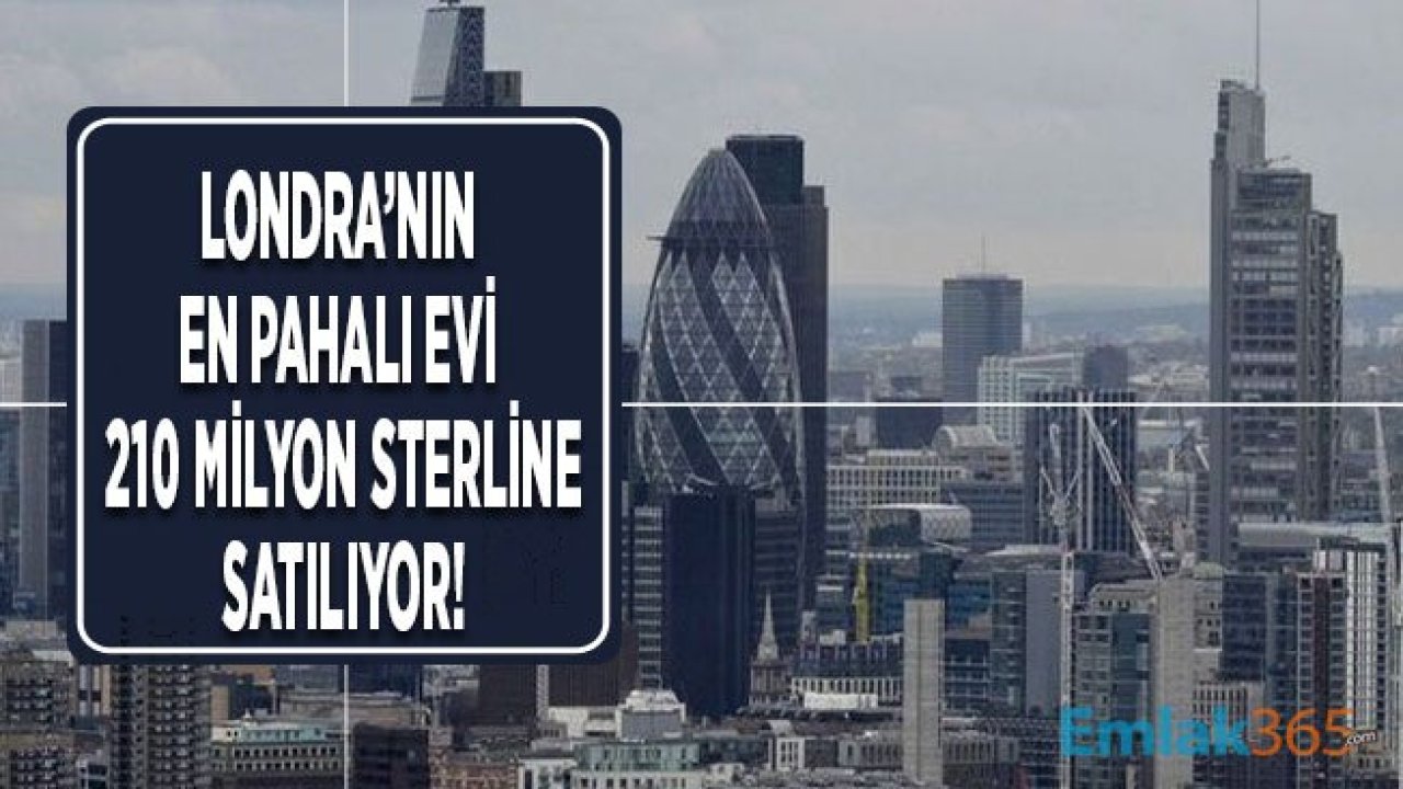 Londra'nın En Pahalı Evi 210 Milyon Sterlinlik Fiyatı İle Rekor Kırdı!