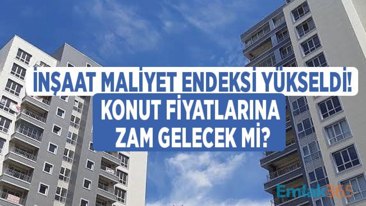 TÜİK İnşaat Maliyet Endeksi Yükseldi! Konut Fiyatlarına Zam Gelecek Mi?