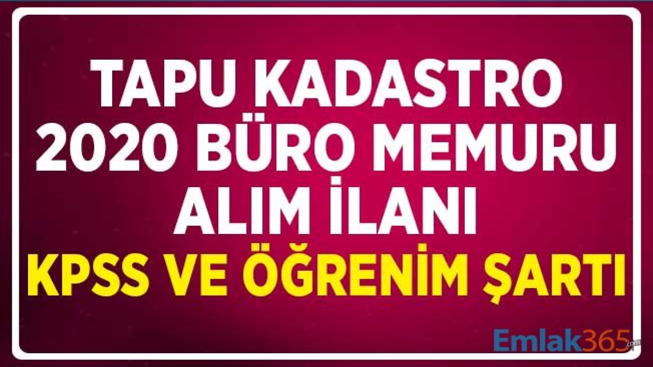 Tapu Kadastro Ocak 2020 Büro Memuru Alım İlanı: KPSS, Öğrenim ve Diğer Şartlar