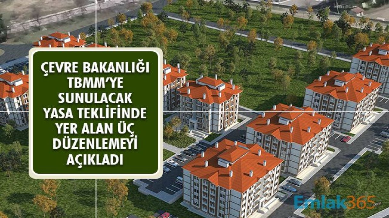 Çevre Bakanlığı TBMM'ye Sunulacak Kanun Teklifinde Yer Alacak 3 Düzenlemeyi Açıkladı