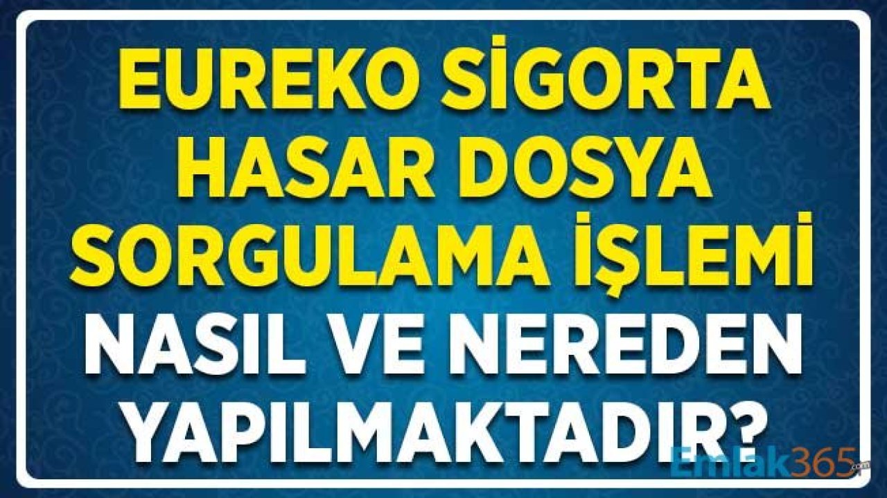 Eureko Sigorta Hasar Dosya Sorgulama Nasıl Yapılır ve Nereden Öğrenilir?