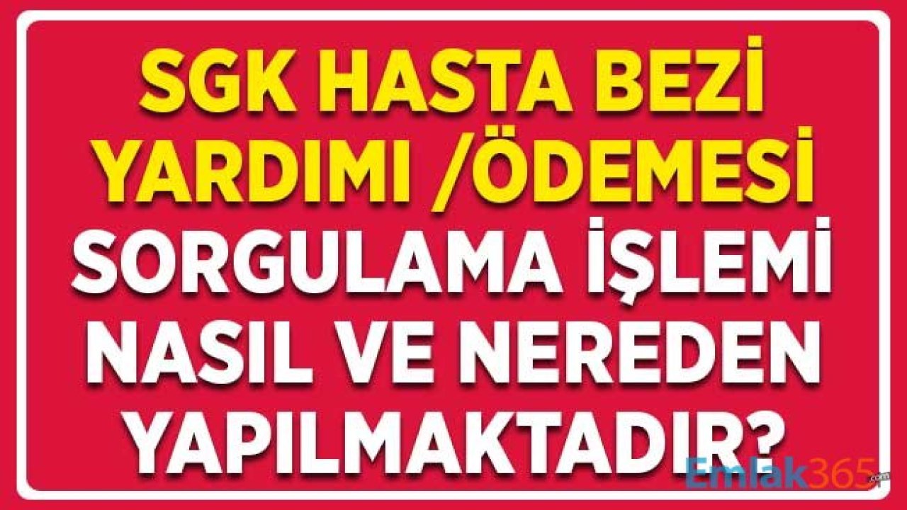 SGK Hasta Bezi Yardımı Ödemesi Sorgulama Nereden ve Nasıl Yapılır? (İstenilen Belgeler)