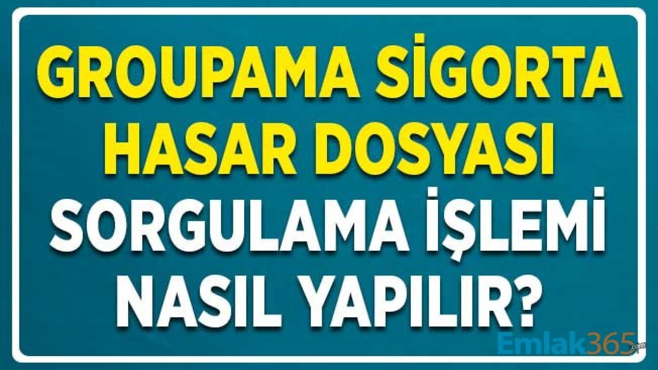 Groupama Sigorta Hasar Dosya Sorgulama İşlemi Nasıl ve Nereden Yapılır?